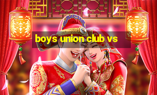 boys union club vs