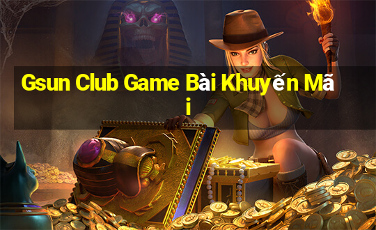 Gsun Club Game Bài Khuyến Mãi