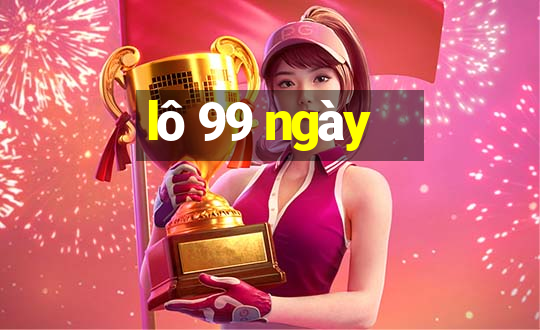 lô 99 ngày