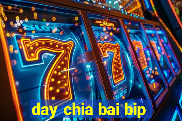 day chia bai bip