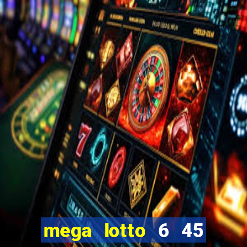 mega lotto 6 45 result today 9pm