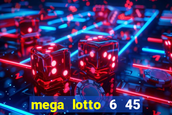 mega lotto 6 45 result today 9pm