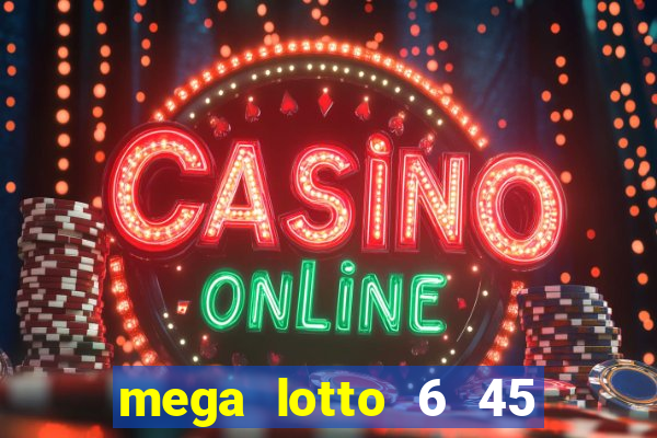 mega lotto 6 45 result today 9pm