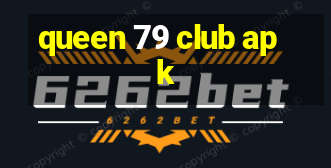 queen 79 club apk