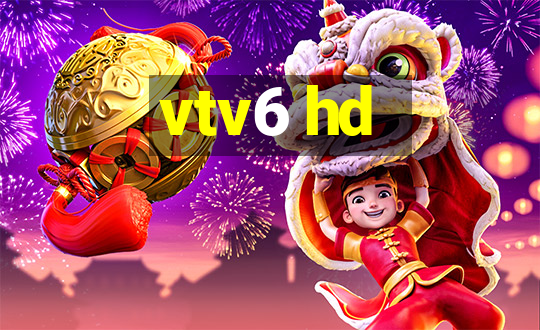 vtv6 hd