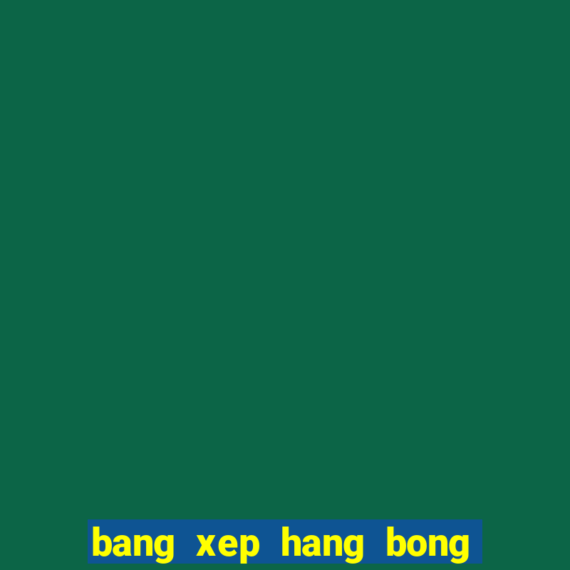 bang xep hang bong da phap 2024