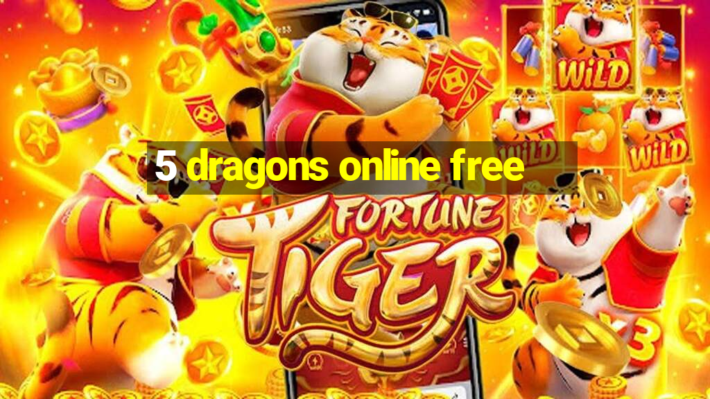 5 dragons online free