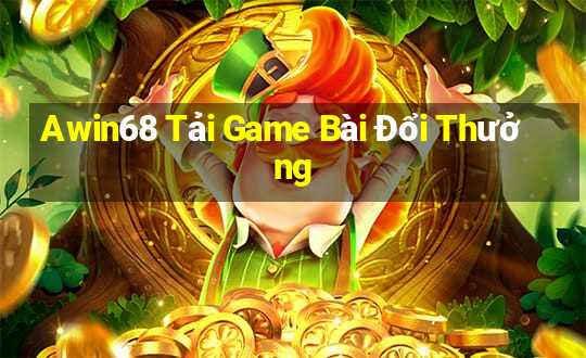 Awin68 Tải Game Bài Đổi Thưởng