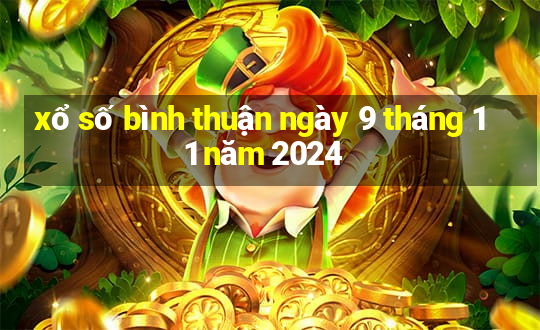 xổ số bình thuận ngày 9 tháng 11 năm 2024