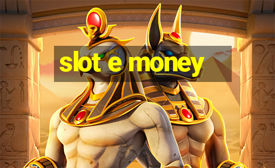 slot e money