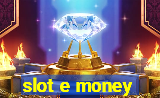 slot e money