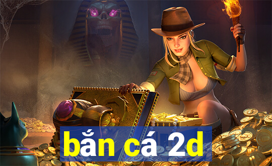 bắn cá 2d