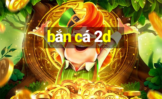 bắn cá 2d