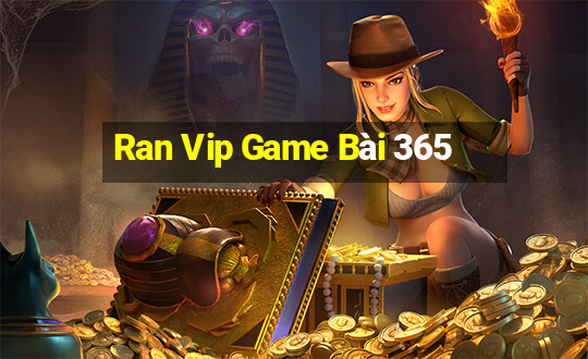 Ran Vip Game Bài 365