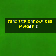 Trực tiếp kết quả XSBN ngày 8