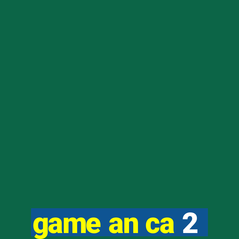 game an ca 2