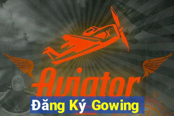 Đăng Ký Gowing