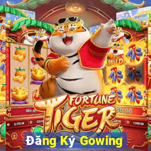 Đăng Ký Gowing