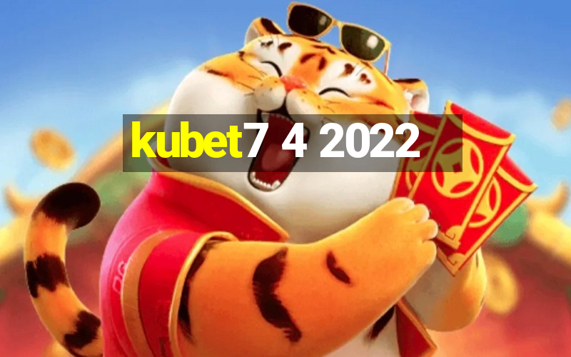 kubet7 4 2022