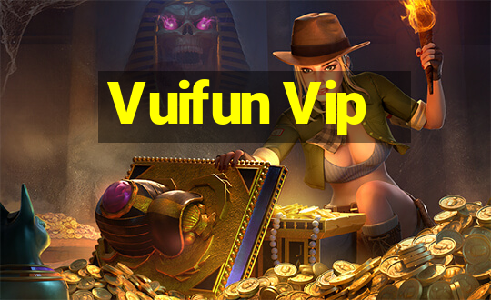 Vuifun Vip