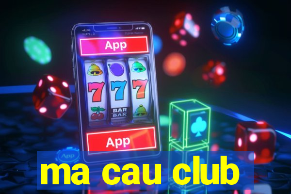 ma cau club