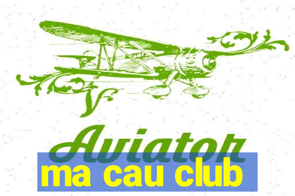 ma cau club