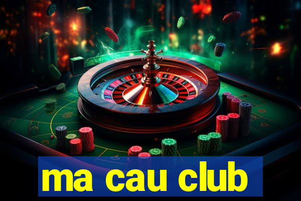 ma cau club