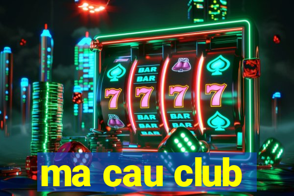 ma cau club