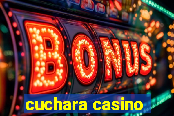 cuchara casino