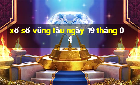 xổ số vũng tàu ngày 19 tháng 04