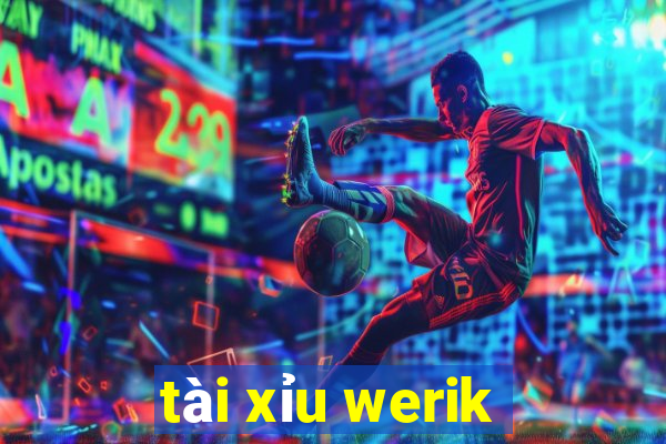 tài xỉu werik