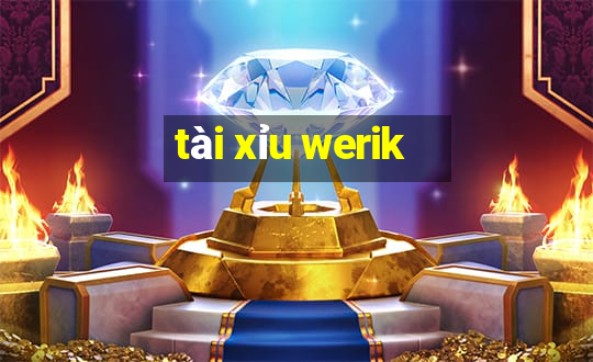 tài xỉu werik