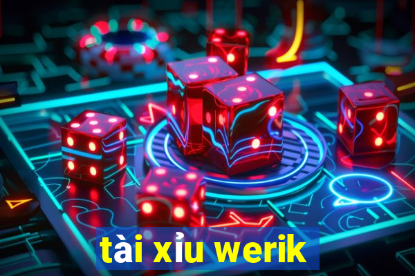 tài xỉu werik