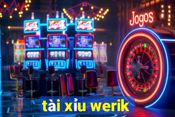 tài xỉu werik