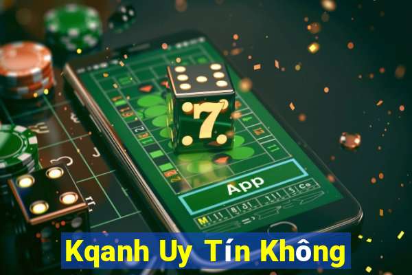 Kqanh Uy Tín Không