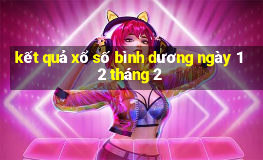 kết quả xổ số bình dương ngày 12 tháng 2