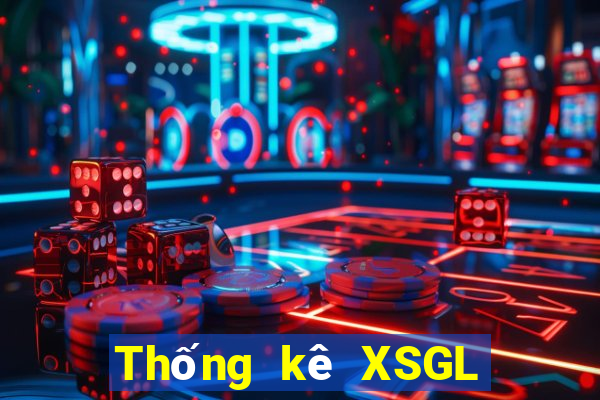 Thống kê XSGL ngày mai