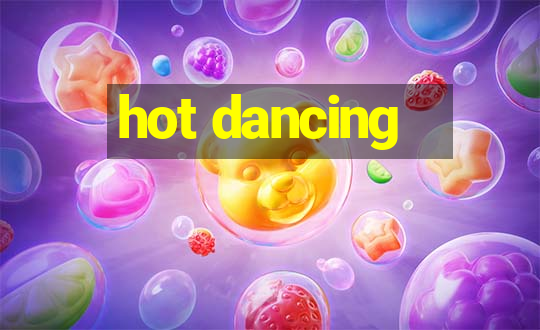 hot dancing