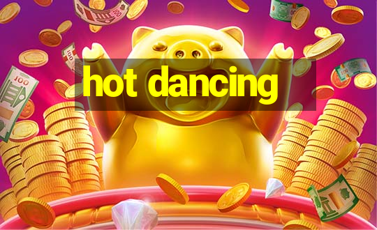 hot dancing