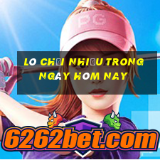 lô chơi nhiều trong ngày hôm nay