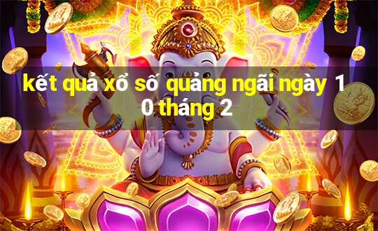 kết quả xổ số quảng ngãi ngày 10 tháng 2