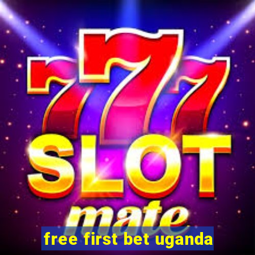 free first bet uganda