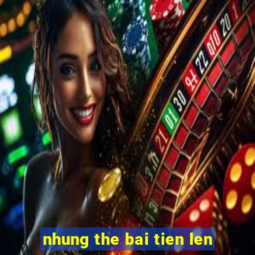 nhung the bai tien len