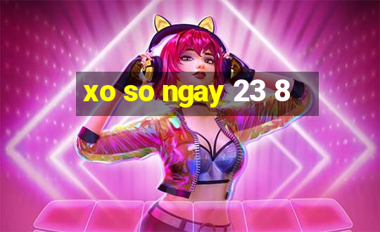 xo so ngay 23 8