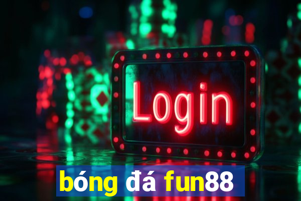 bóng đá fun88