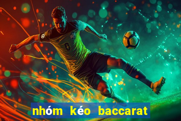 nhóm kéo baccarat là gì