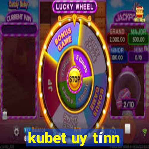 kubet uy tínn