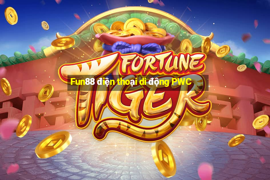 Fun88 điện thoại di động PWC