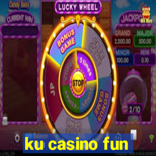 ku casino fun