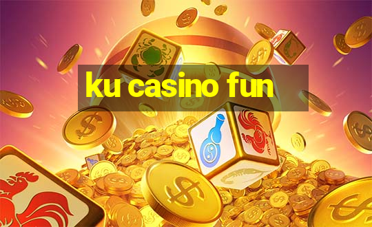 ku casino fun